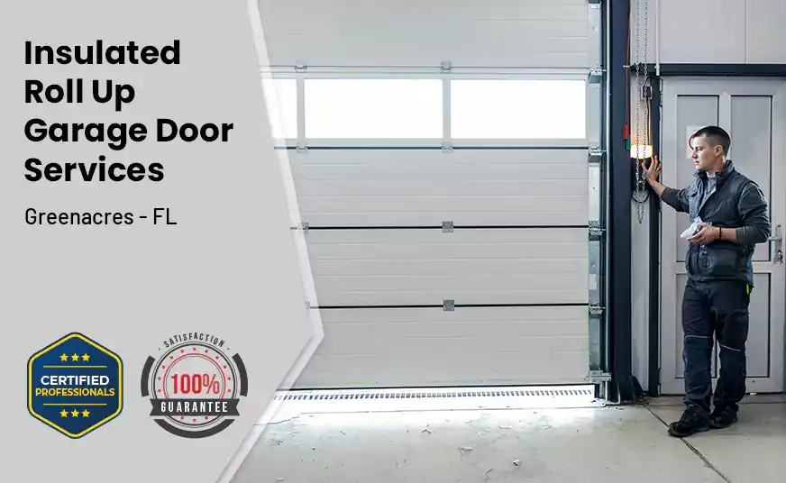 Insulated Roll Up Garage Door Greenacres - FL 